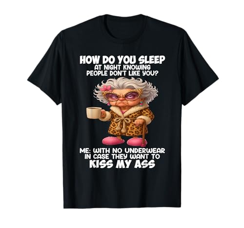 How Do You Sleep at Night Knowing People Don’t Like You T-Shirt