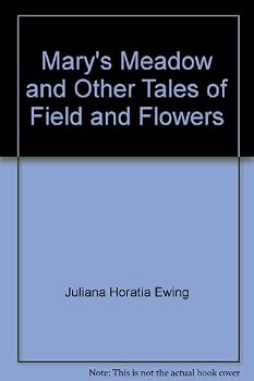 Mary'S Meadow And Other Tales Of Field And Flowers