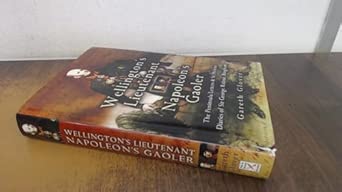 Wellington's Lieutenant Napoleon's Gaoler: The Peninsula Letters and St Helena Diaries of Sir George Ridout First Edition Wellington's Lieutenant Napoleon's Gaoler: The Peninsula Letters and St Helena Diaries of Sir George Ridout First Edition book cover