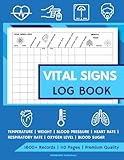 Vital Signs Log Book: Record 1600+ Entries of Temperature, Weight, Blood Pressure, Heart Rate, Respiratory Rate, Oxygen Level, and Blood Sugar to Monitor Your Health Daily