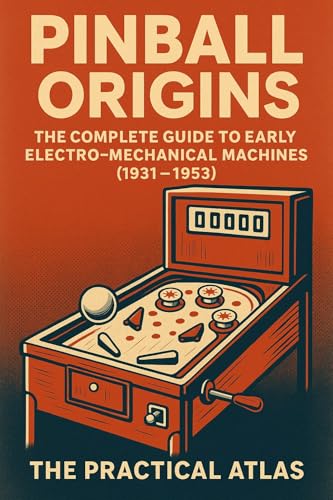 Pinball Origins: The Complete Guide to Early Electro-Mechanical Machines (1931–1953) (Half Hour Help History of Pinball Series Book 1)
