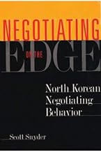 Negotiating on the Edge: North Korean Negotiating Behavior