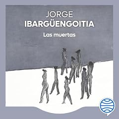 Las muertas Audiobook By Jorge Ibarg&uuml;engoitia cover art