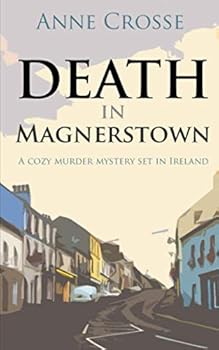 DEATH IN MAGNERSTOWN: A cozy murder mystery set in Ireland - Book #1 of the DI Robert Carroll