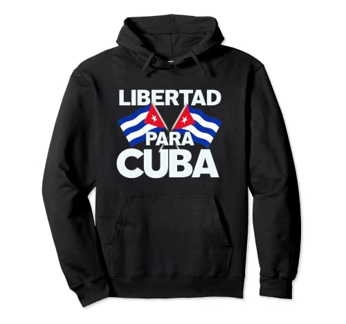 Cuba Freedom Cubans Want Democracy Libertad para Cuba Sudadera con Capucha