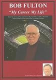Bob Fulton: "My Life My Career"