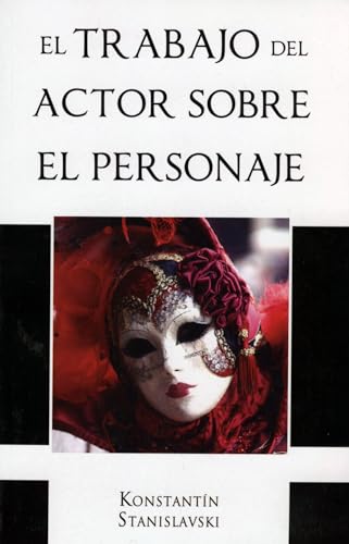Trabajo del Actor Sobre El Personaje (English and Spanish Edition)