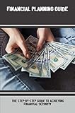 Financial Planning Guide: The Step-By-Step Guide To Achieving Financial Security (English Edition)