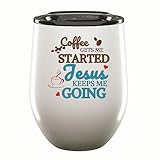 Christian Gift Women Birthday Jesus Gets Me Started Keeps Going 12oz Wine Tumbler Cup