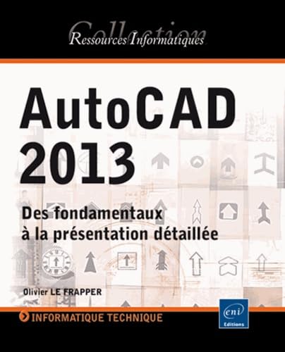 AutoCAD 2013: Des fondamentaux à la présentation détaillée