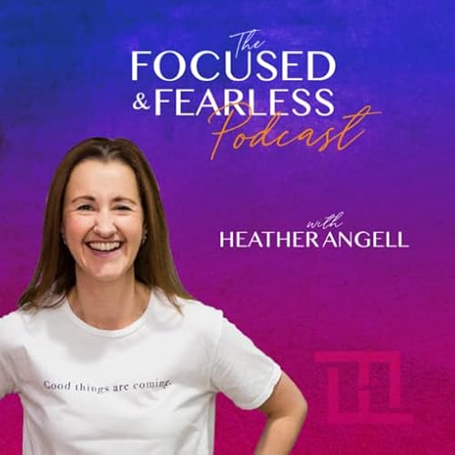The Focused & Fearless Podcast cover art