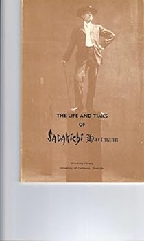 The Life and Times of Sadakichi Hartmann 1867-1944