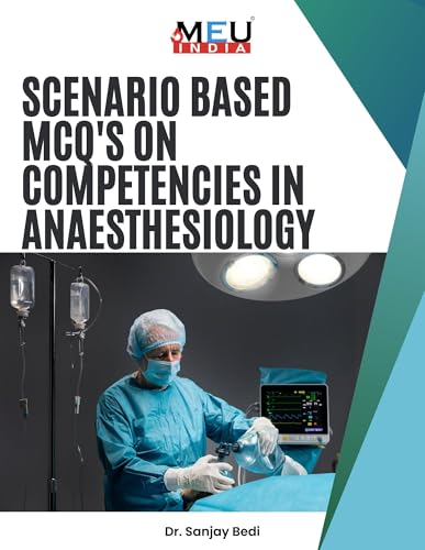 Scenario Based MCQ's on Competencies in Anaesthesiology (Scenario Based MCQ's for NMC Competencies Book 14)
