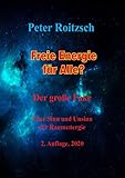 Freie Energie für Alle? Der große Fake: Über Sinn und Unsinn der Raumenergie