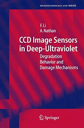 CCD Image Sensors in Deep-Ultraviolet: Degradation Behavior and Damage Mechanisms Softcover reprint of hardcover 1st ed. 2005 Edition-Wow! eBook