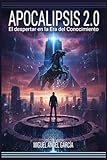 Apocalipsis 2.0: El despertar en la era del conocimiento (Spanish Edition)