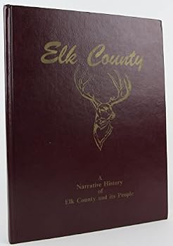 Hardcover ELK COUNTY a Narrative History of Elk County and Its People Book