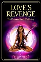 Love's Revenge : The Universal End of Suffering 0578763753 Book Cover