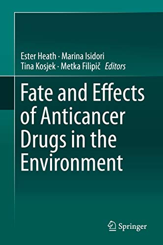 Fate and Effects of Anticancer Drugs in the Environment (English Edition)
