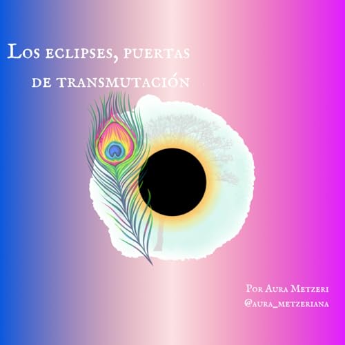Los eclipses, puertas de transmutaci&oacute;n