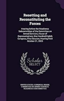Resetting and Reconstituting the Forces: Hearing Before the Readiness Subcommittee of the Committee on Armed Services, House of Representatives, One H