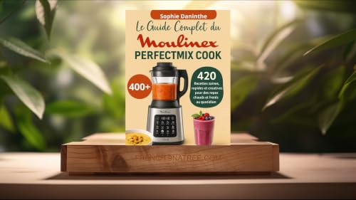[Critique] Le Guide Complet du Moulinex Perfectmix Cook (Sophie Daninthe) R&eacute;sum&eacute;.