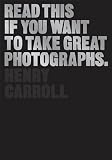 Read Online Read This If You Want to Take Great Photographs Doc