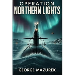 The Operation Northern Lights Audiolibro Por George Mazurek arte de portada