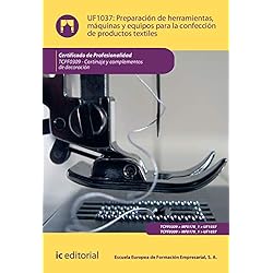 Preparación de herramientas, máquinas y equipos para la confección de productos textiles. TCPF0309 - Cortinaje y complementos de decoración (SIN COLECCION)