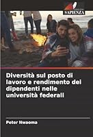 Diversità sul posto di lavoro e rendimento dei dipendenti nelle università federali (Italian Edition) 6208838223 Book Cover
