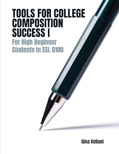 Tools for College Composition Success I: For High Beginner Students in ESL 0100