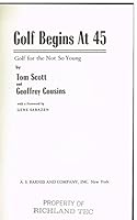 Golf Begins at 45 B002NABUUE Book Cover