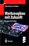 Werkzeugbau mit Zukunft: Strategie und Technologie (VDI-Buch)