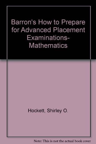 Barron's how to prepare for advanced placement examinations, mathematics (Barron's How to Prepare for the AP Calculus: Advanced Placement Examinations: review of Calculus AB)