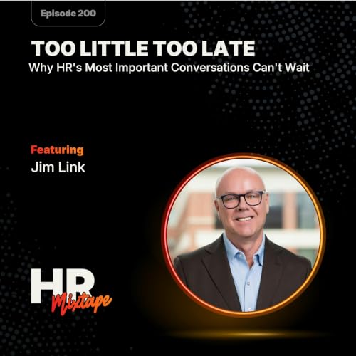 Too Little Too Late: Why HR's Most Important Conversations Can't Wait