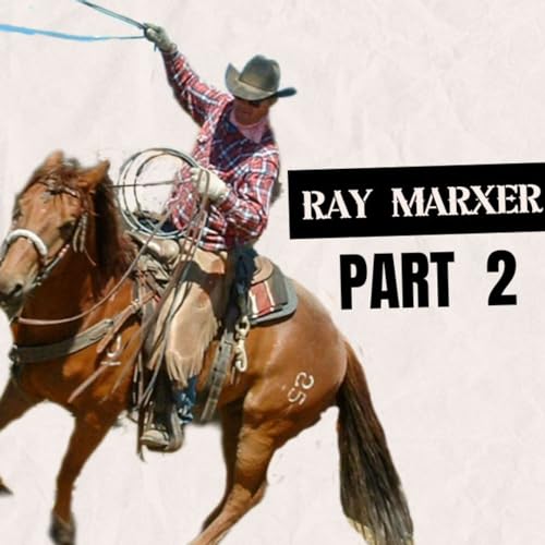 #2 - Ray Marxer - Part 2 - Heartbreaks & Heroes