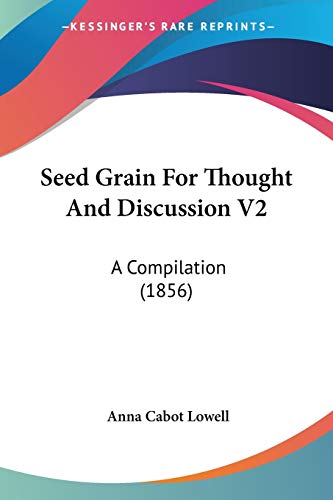 Seed Grain For Thought And Discussion V2: A Compilation (1856)