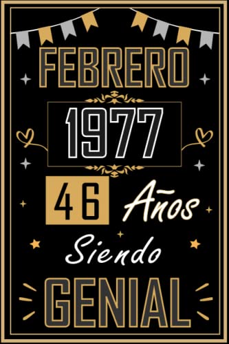 CUADERNO, FEBRERO 1977 46 AÑOS SIENDO GENIAL: Regalo de 46 cumpleaños para mujeres y hombres, ideas de 46 cumpleaños... un cumpleaños... divertido, ... regalo de 46 cumpleaños para él/ella.
