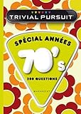  Trivial Pursuit Spécial Années 70\'s: 200 questions