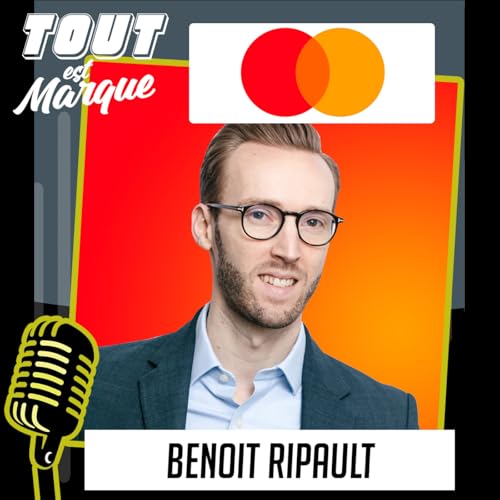 #60 : MASTERCARD, les 60 ans d'une marque mondiale, technologique et iconique - Benoit RIPAULT CMO France