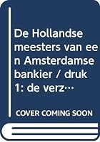 DE HOLLANDSE MEESTERS VAN EEN AMSTERDAMSE BANKIER: 9040090017 Book Cover