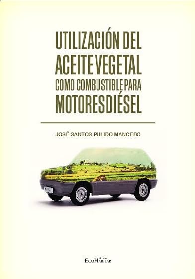 Utilización del aceite vegetal como combustible para motores diésel: Nociones básicas