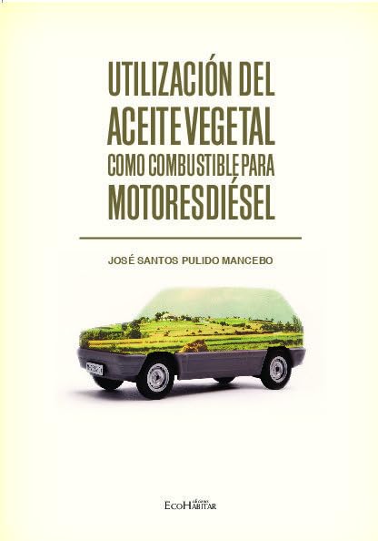 Portada de Utilización del aceite vegetal como combustible para motores diésel: Nociones básicas