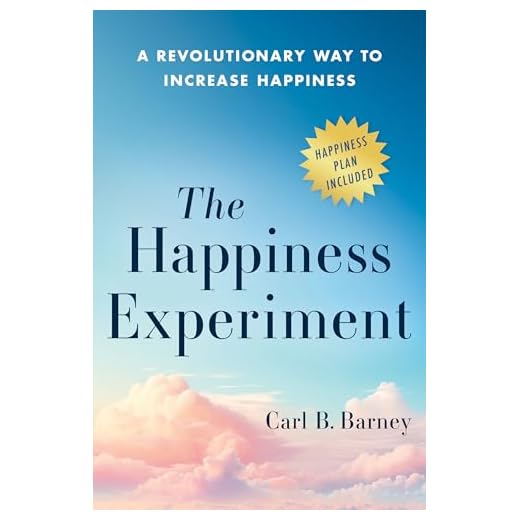 The Happiness Experiment: A Revolutionary Way to Increase Happiness