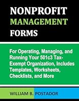 Nonprofit Management Forms: For Operating, Managing, and Running Your 501c3 Tax-Exempt Organization, Includes Templates, Worksheets, Checklists, and More (Nonprofit Success Series) B0CXPLDS4S Book Cover