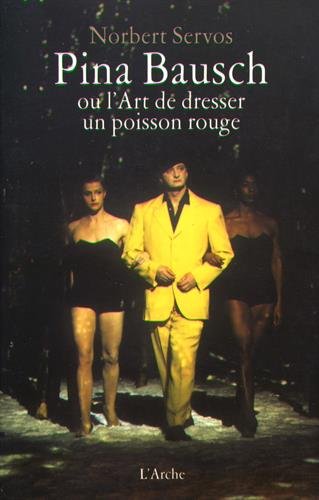 Pina bausch ou l art de dresser un poisson rouge (Danse)