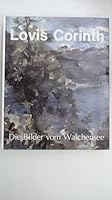 Lovis Corinth, die Bilder vom Walchensee: Vision und Realität : [Ausstellung], Ostdeutsche Galerie Regensburg, 27. April-15. Juni 1986, Kunsthalle ... Galerie Regensburg) 3891880413 Book Cover