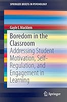 Boredom in the Classroom: Addressing Student Motivation, Self-Regulation, and Engagement in Learning 3319131192 Book Cover