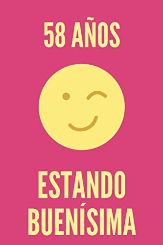 Regalo de Cumpleaños Original y Barato para Mujer - 58 AÑOS ESTANDO BUENÍSIMA - Libreta para regalar Cuaderno de Rayas Horizontales Agenda de 120