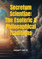 Secretum Scientiae: The Esoteric & Philosophical Traditions B0CY949KT9 Book Cover